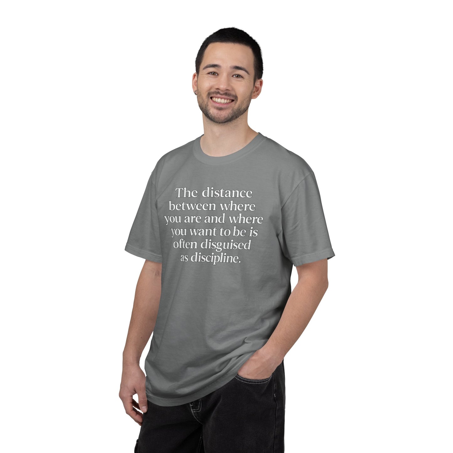 Motivational Quote T-Shirt — “The distance between where you are and where you want to be is often disguised as discipline.”
