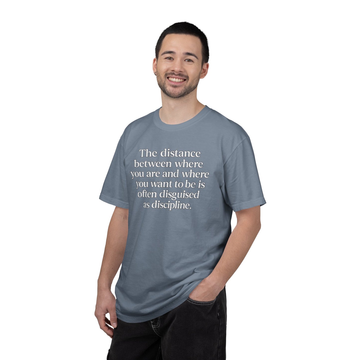 Motivational Quote T-Shirt — “The distance between where you are and where you want to be is often disguised as discipline.”