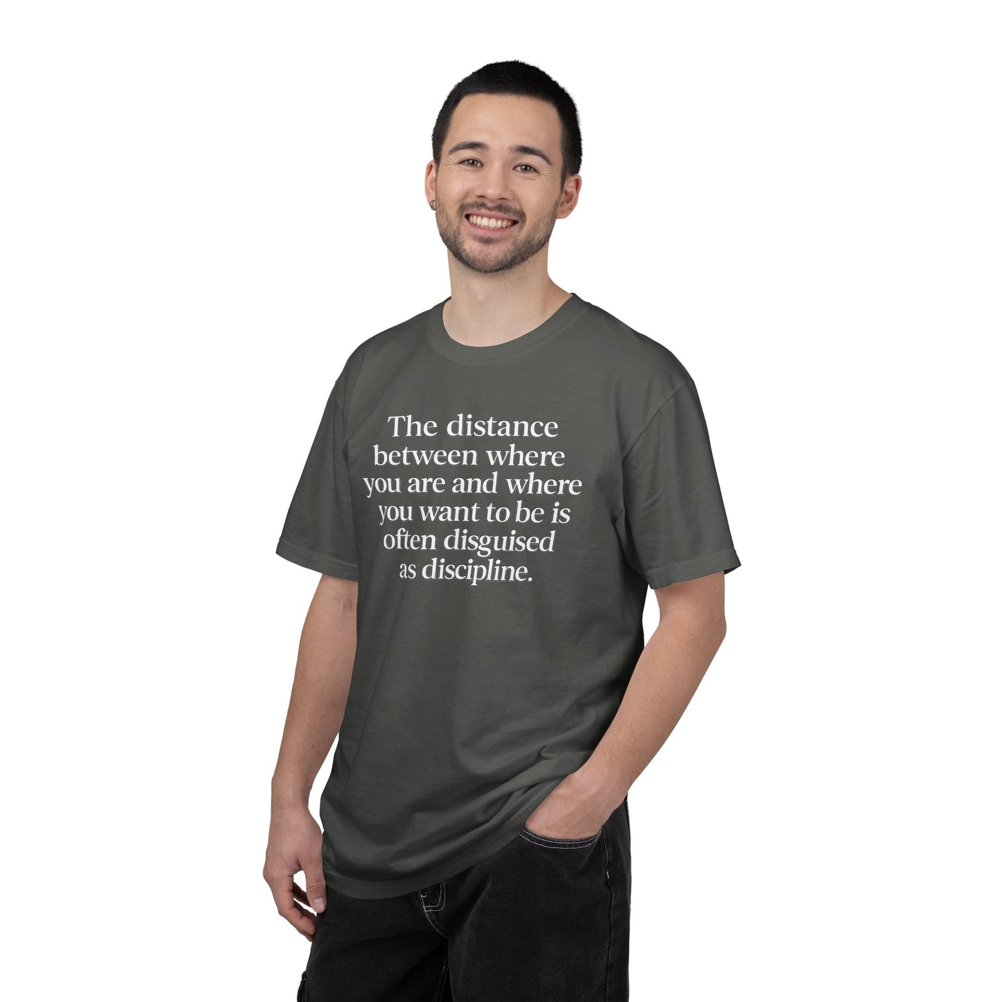 Motivational Quote T-Shirt — “The distance between where you are and where you want to be is often disguised as discipline.”