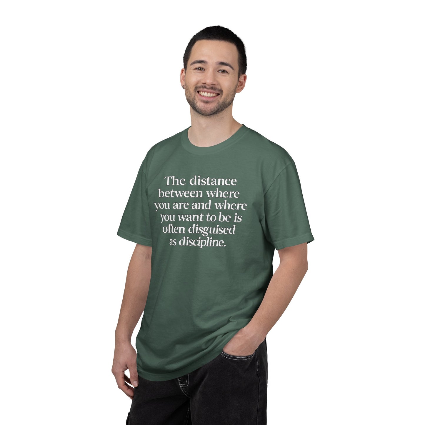 Motivational Quote T-Shirt — “The distance between where you are and where you want to be is often disguised as discipline.”